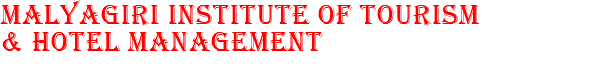 MALYAGIRI INSTITUTE OF TOURISM & HOTEL MANAGEMENT